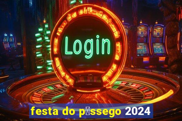 festa do p锚ssego 2024