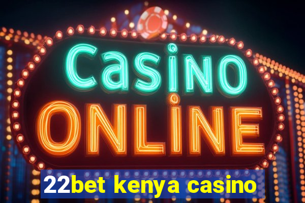 22bet kenya casino