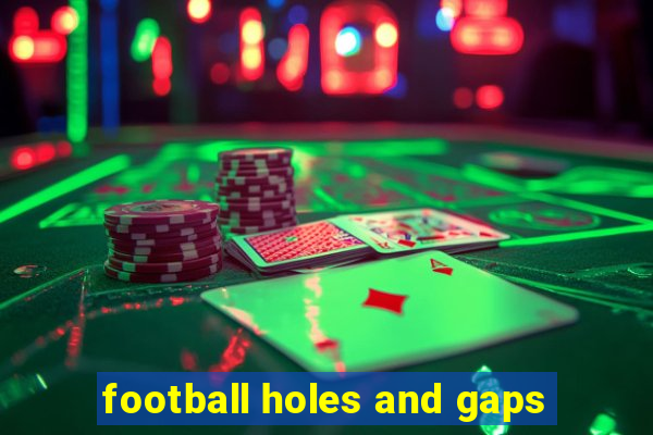 football holes and gaps