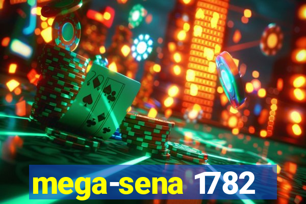 mega-sena 1782