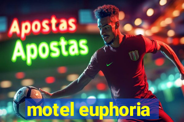 motel euphoria