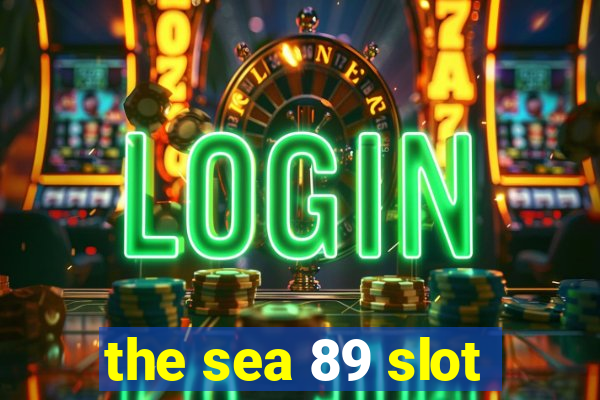 the sea 89 slot