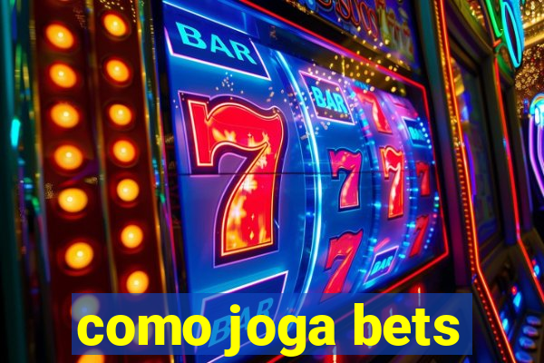 como joga bets