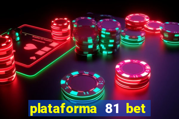 plataforma 81 bet é confiável