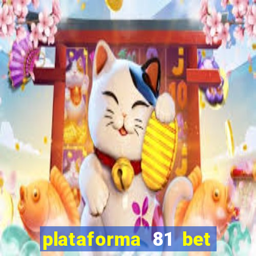 plataforma 81 bet é confiável