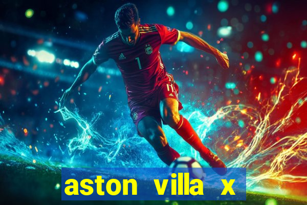 aston villa x chelsea palpite