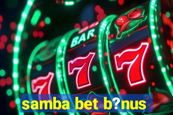 samba bet b?nus