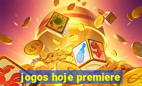 jogos hoje premiere