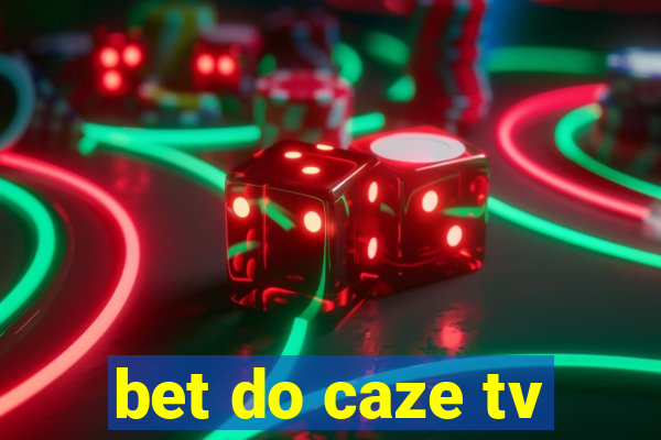 bet do caze tv