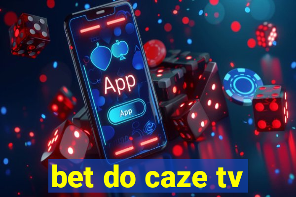 bet do caze tv