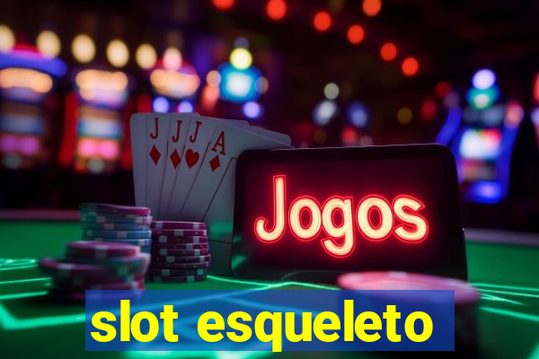 slot esqueleto