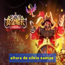 altura de silvio santos