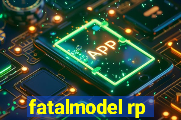 fatalmodel rp