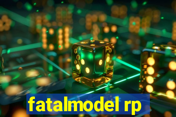 fatalmodel rp