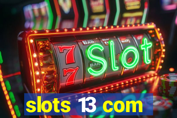 slots 13 com