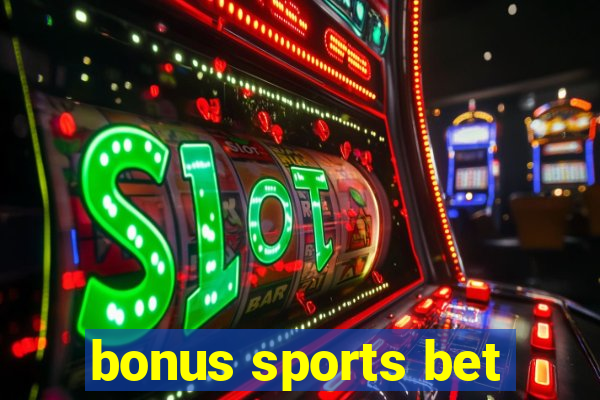 bonus sports bet