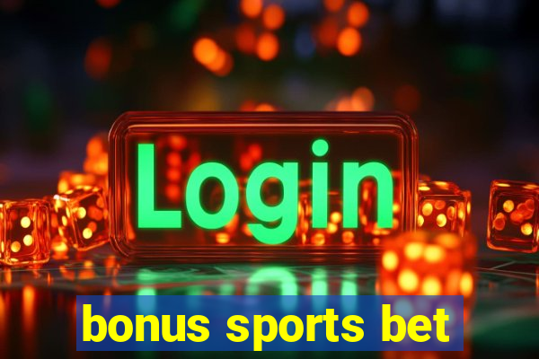 bonus sports bet