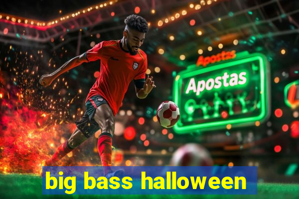 big bass halloween