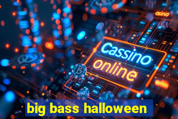 big bass halloween