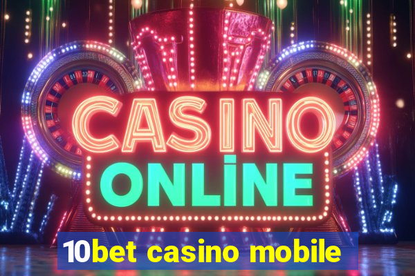 10bet casino mobile