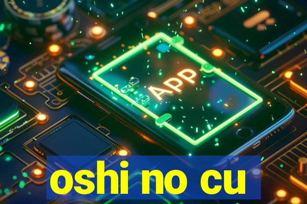 oshi no cu