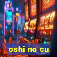 oshi no cu