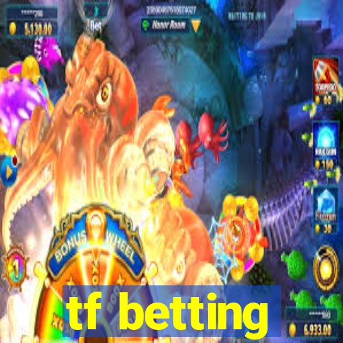 tf betting