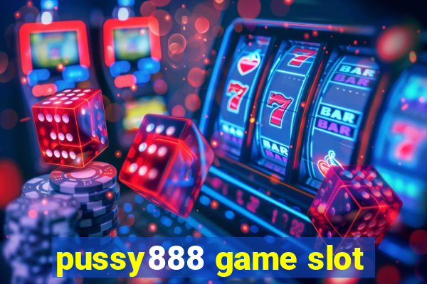 pussy888 game slot