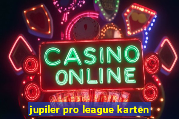 jupiler pro league karten