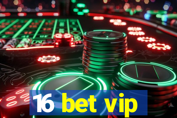 16 bet vip