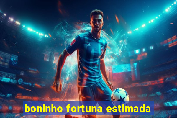 boninho fortuna estimada