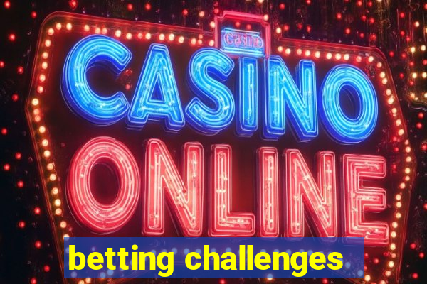 betting challenges