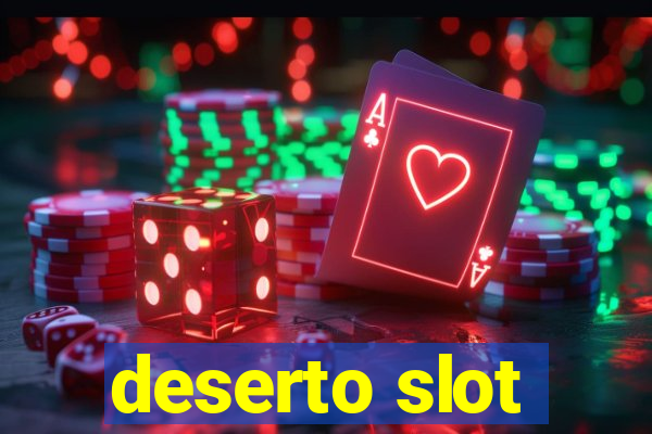 deserto slot