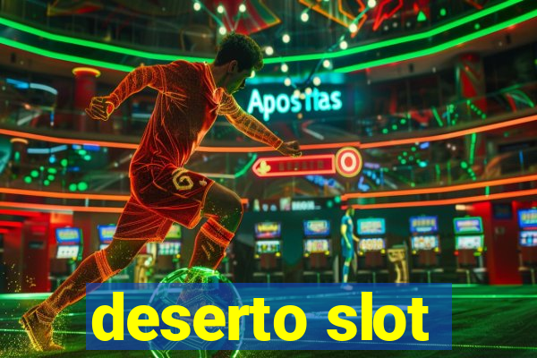 deserto slot