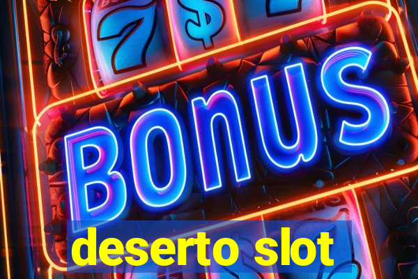 deserto slot