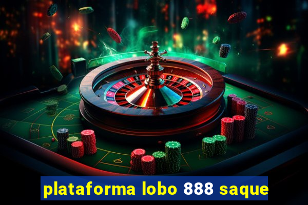 plataforma lobo 888 saque