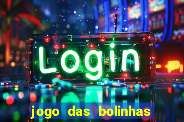 jogo das bolinhas que da dinheiro