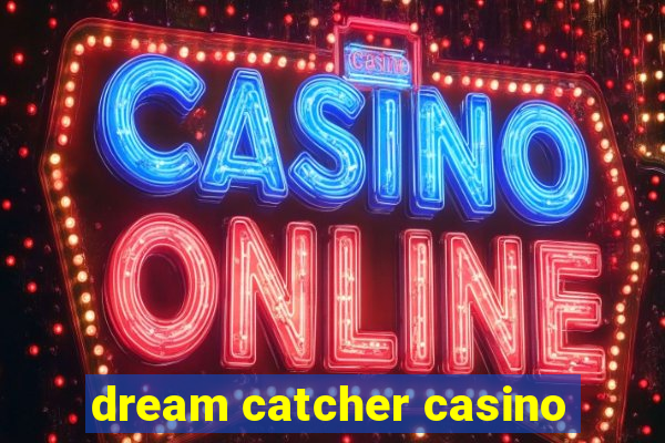 dream catcher casino