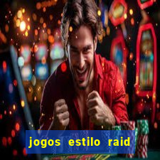 jogos estilo raid shadow legends