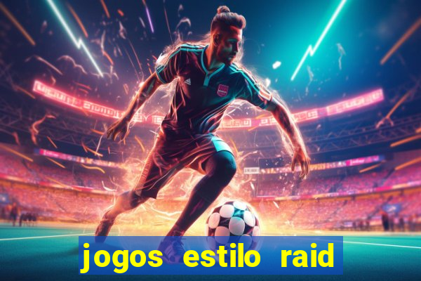 jogos estilo raid shadow legends