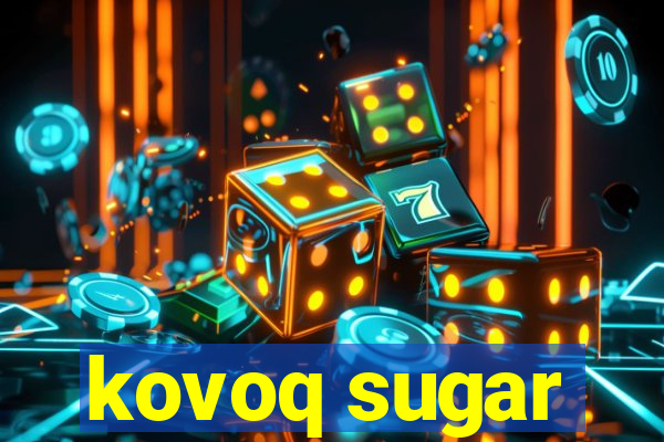 kovoq sugar