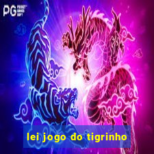 lei jogo do tigrinho