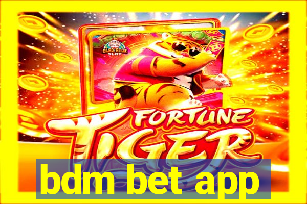 bdm bet app