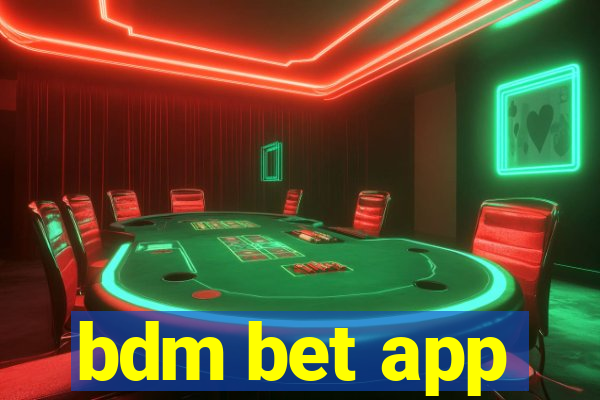 bdm bet app