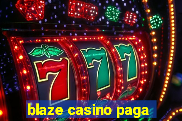 blaze casino paga