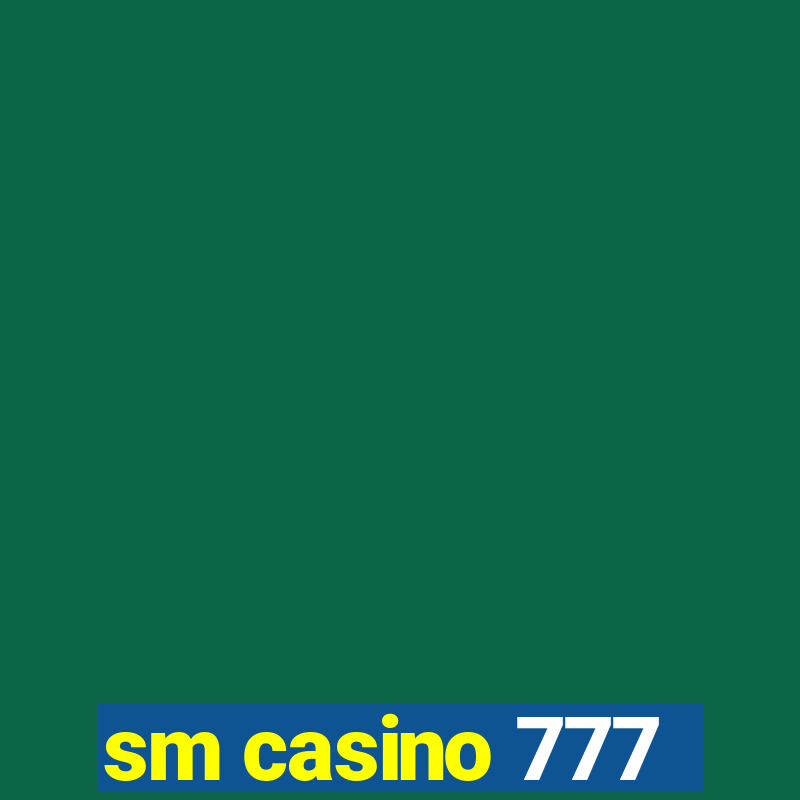 sm casino 777