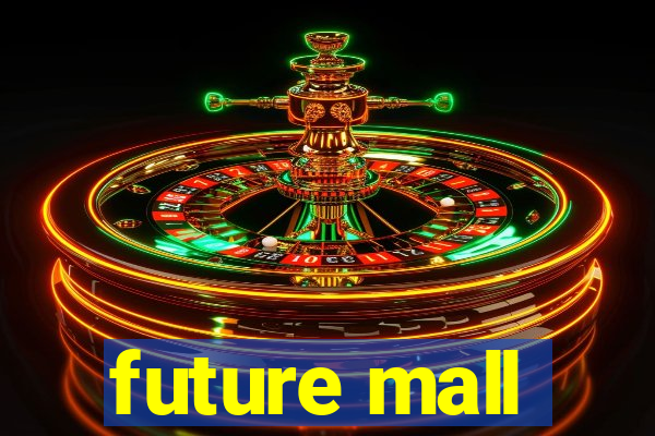 future mall