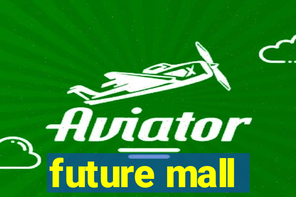 future mall