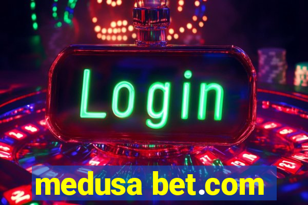 medusa bet.com