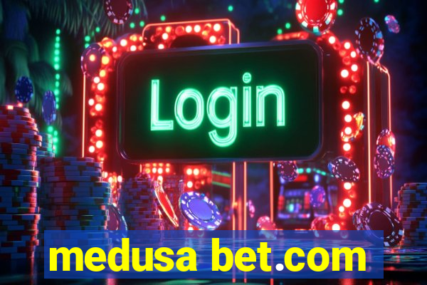 medusa bet.com